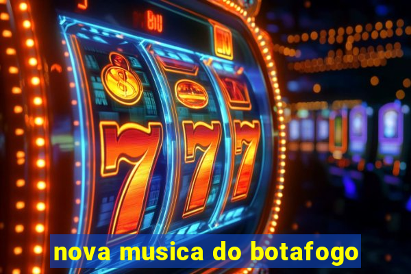 nova musica do botafogo